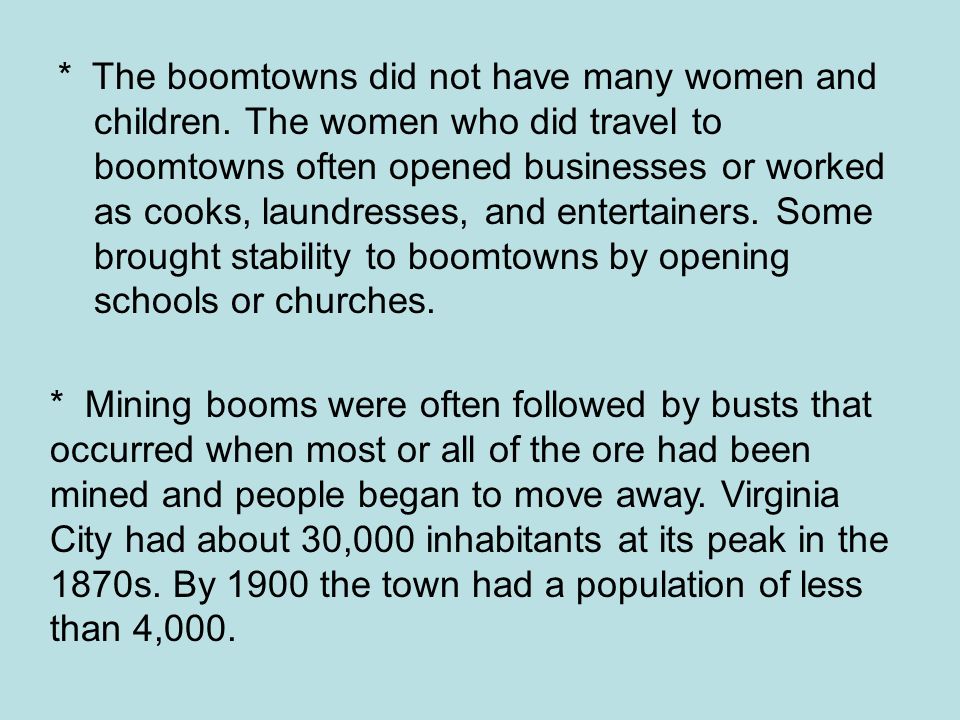 * The boomtowns did not have many women and children.