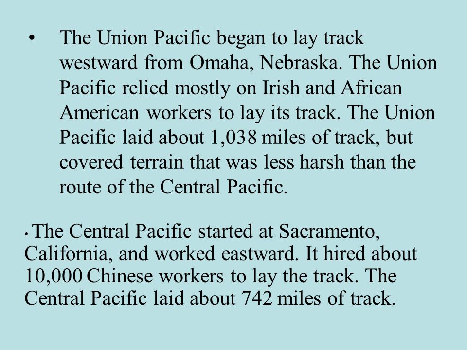 The Union Pacific began to lay track westward from Omaha, Nebraska.