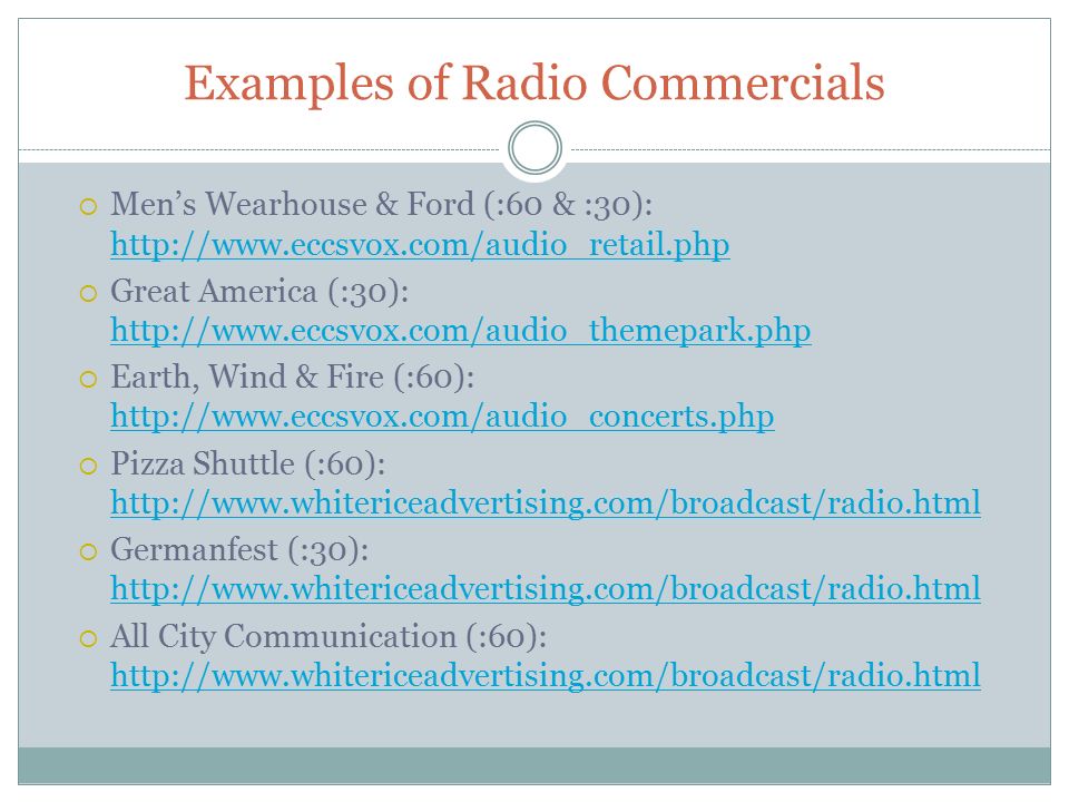 Examples of Radio Commercials  Men’s Wearhouse & Ford (:60 & :30):      Great America (:30):      Earth, Wind & Fire (:60):      Pizza Shuttle (:60):      Germanfest (:30):      All City Communication (:60):