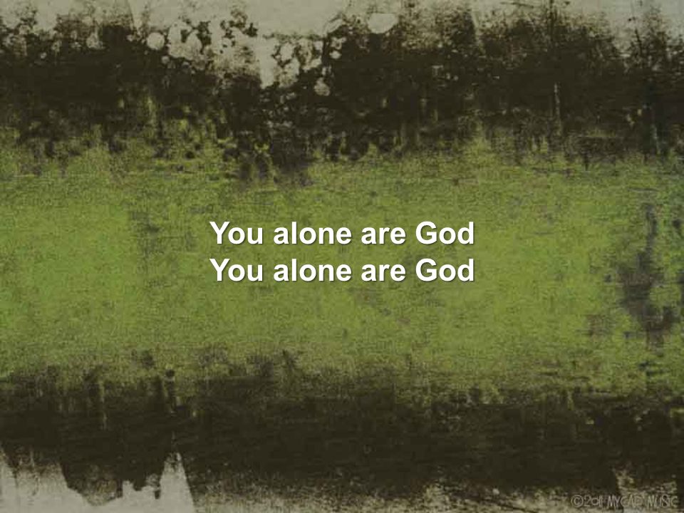 You alone are God You alone are God