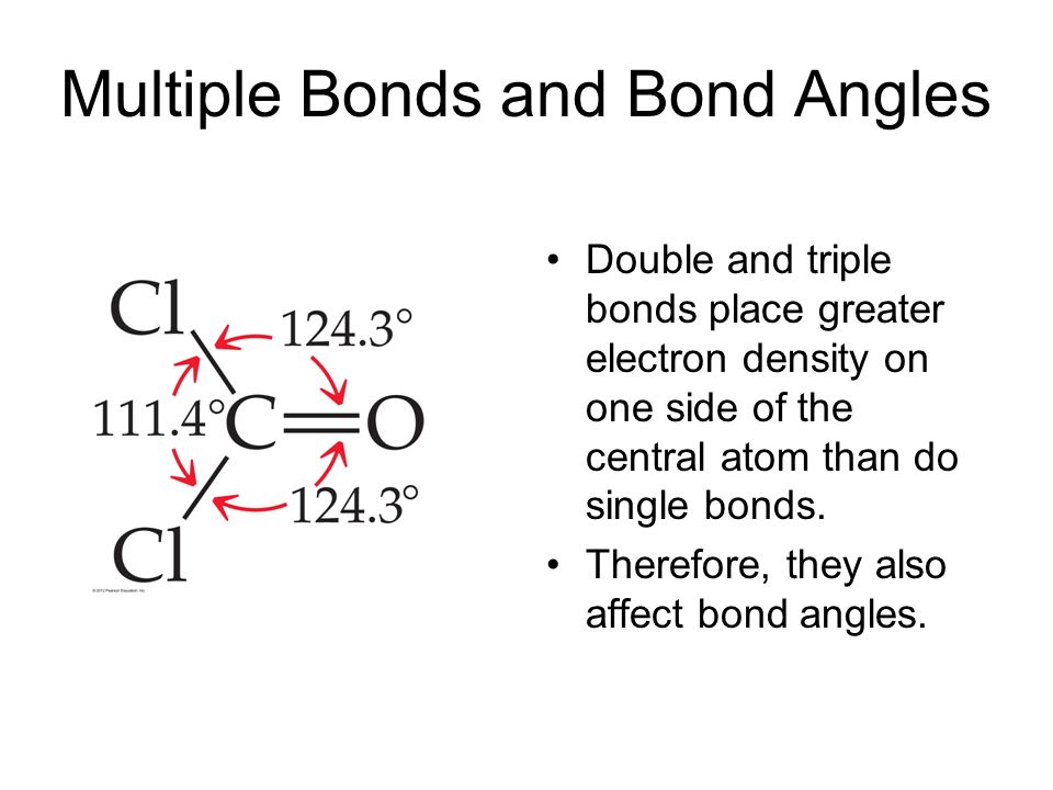 Multiple Bonds and Bond Angles Double and triple bonds place greater electr...