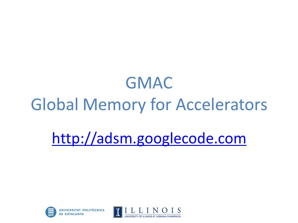 GMAC Global Memory for Accelerators