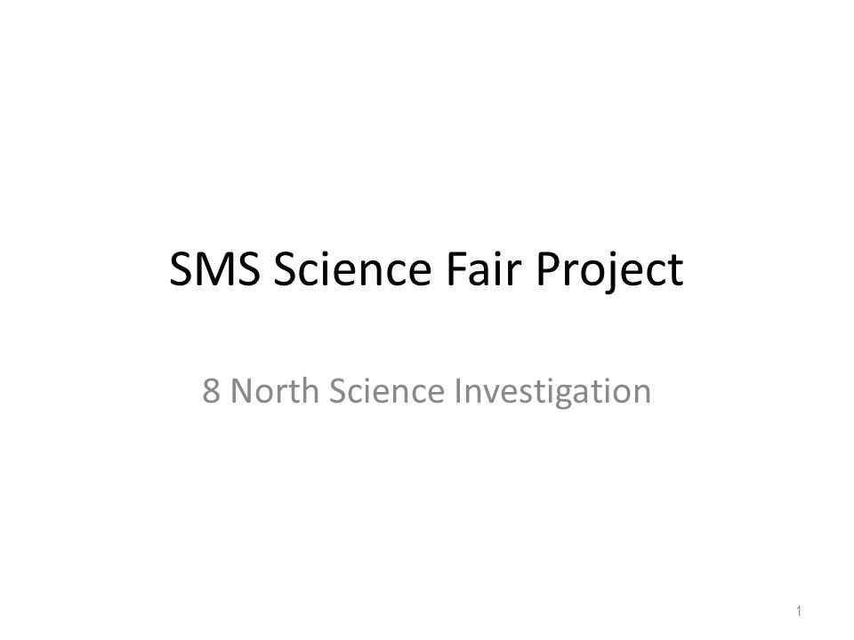 SMS Science Fair Project 8 North Science Investigation 1