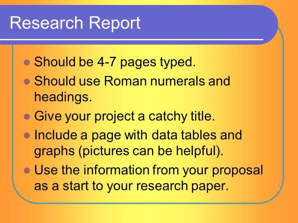 Research Report Should be 4-7 pages typed. Should use Roman numerals and headings.