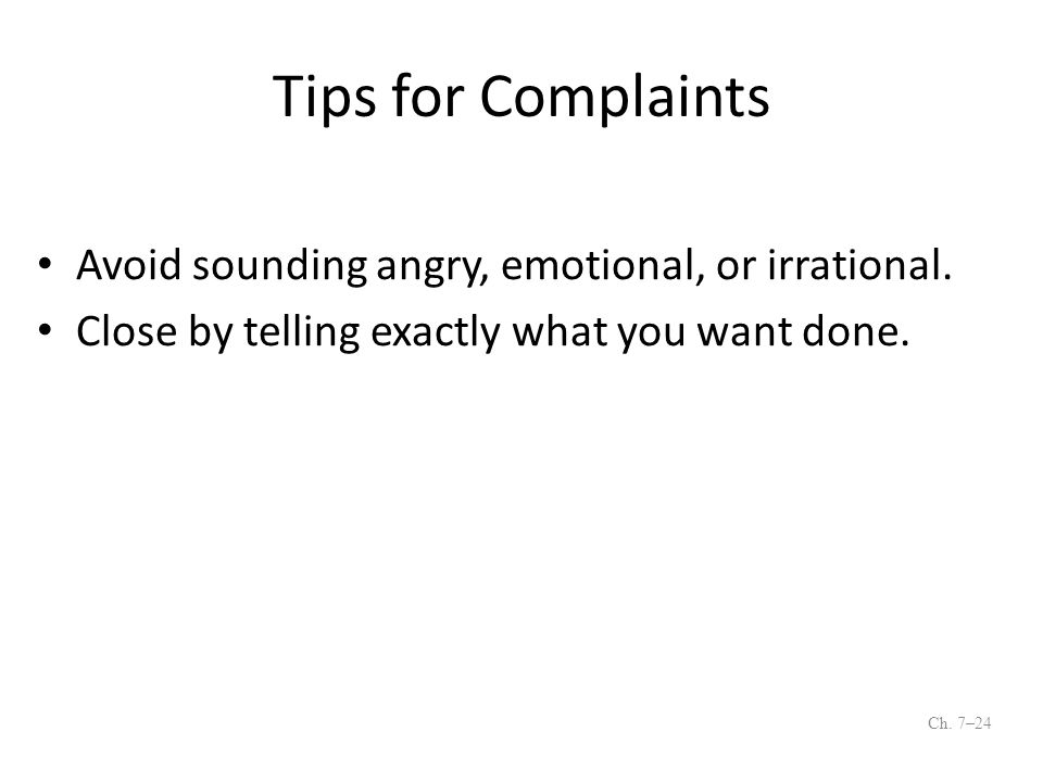 Tips for Complaints Avoid sounding angry, emotional, or irrational.