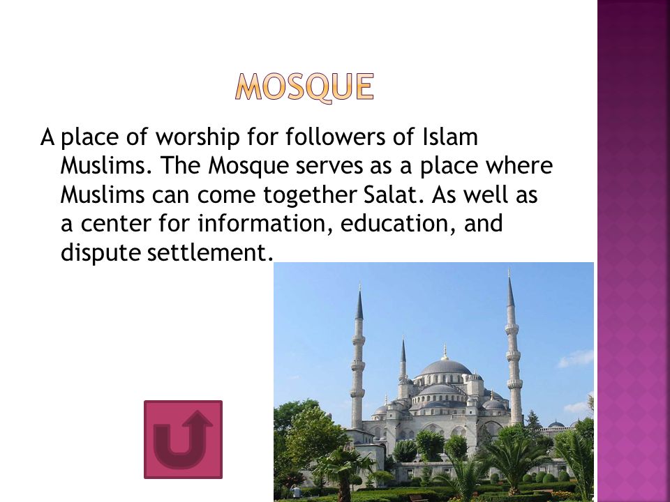 A place of worship for followers of Islam Muslims.