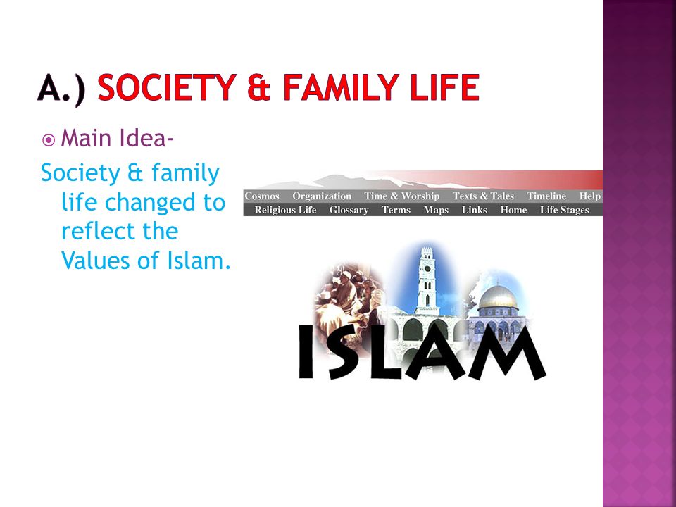  Main Idea- Society & family life changed to reflect the Values of Islam.