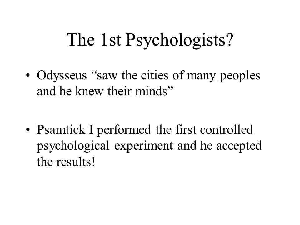 The 1st Psychologists.