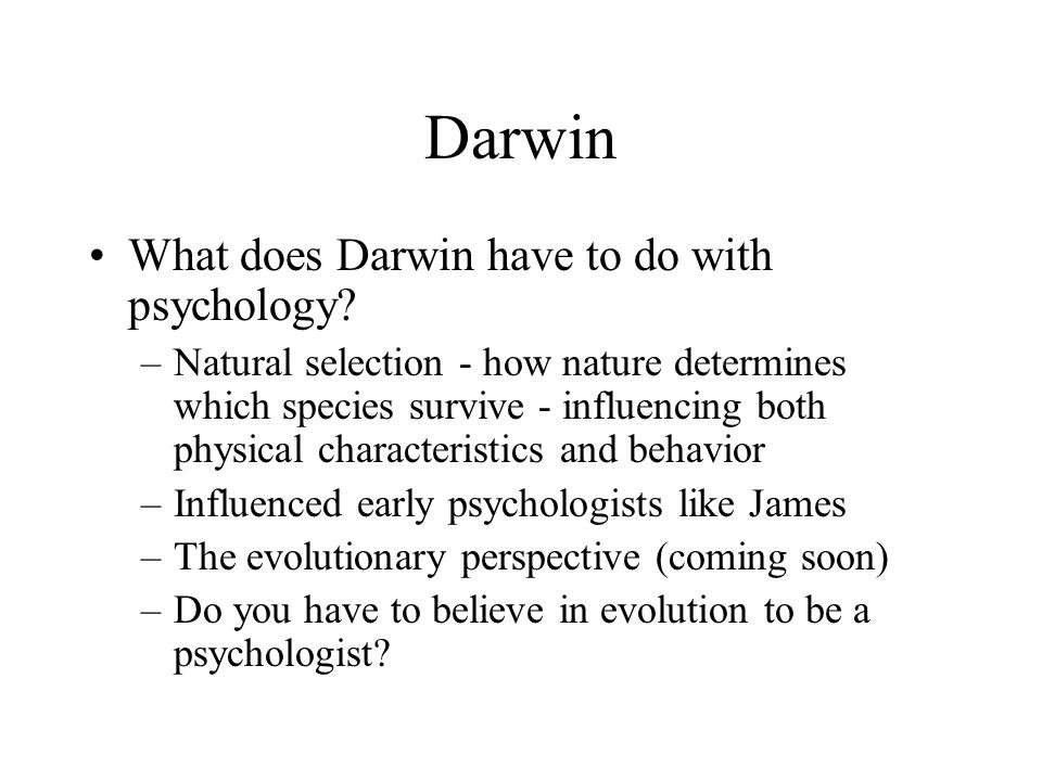 Darwin What does Darwin have to do with psychology.