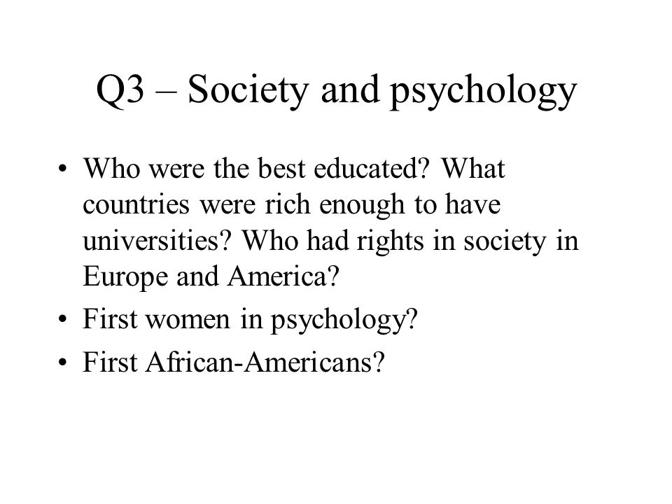 Q3 – Society and psychology Who were the best educated.