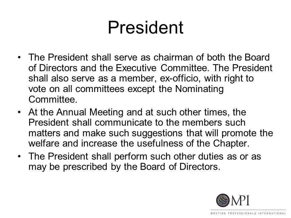 President The President shall serve as chairman of both the Board of Directors and the Executive Committee.