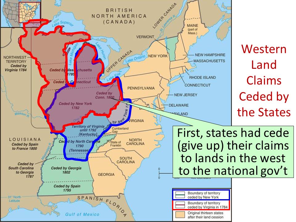 Western Land Claims Ceded by the States First, states had cede (give up) their claims to lands in the west to the national gov’t