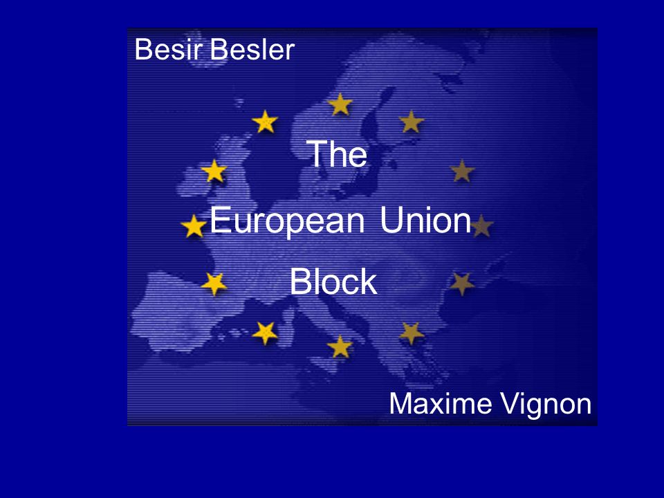 European Union The Block Besir Besler Maxime Vignon