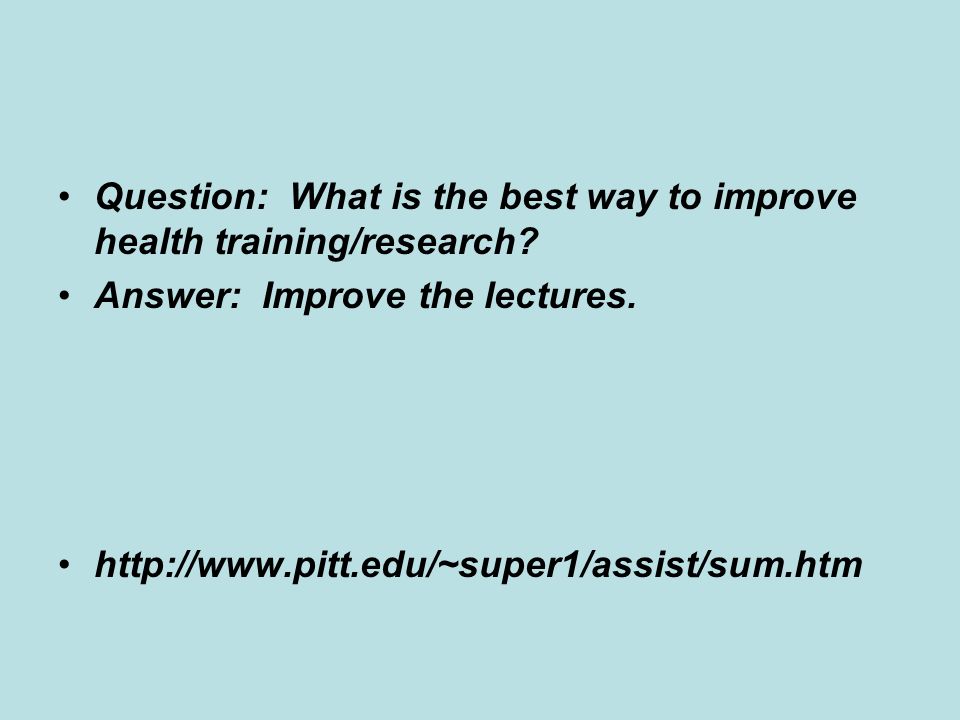 Question: What is the best way to improve health training/research.