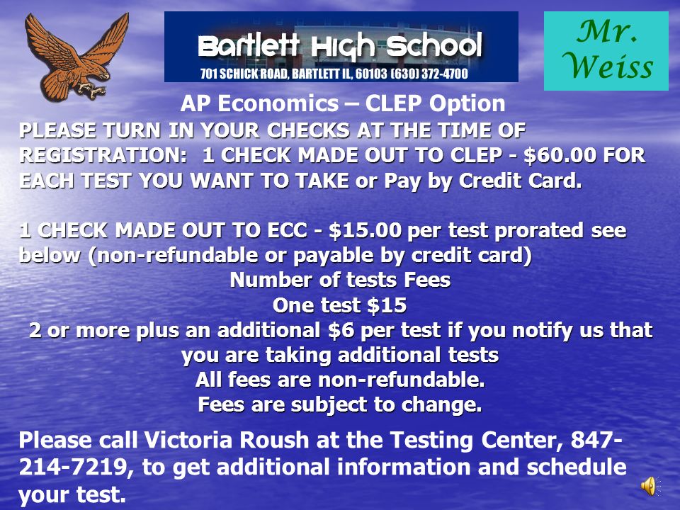 Mr. Weiss AP Economics – CLEP Option You may now also pay by credit card on the day of the test.