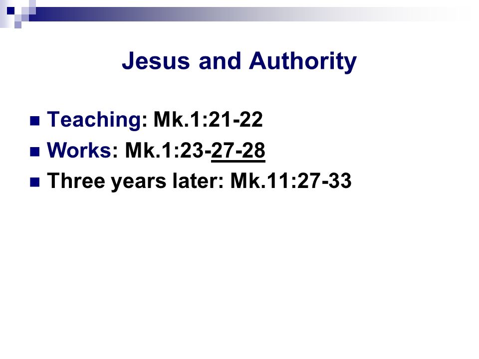 I. Attitude Toward Authority. Jesus and Authority Teaching: Mk.1:21-22 ...