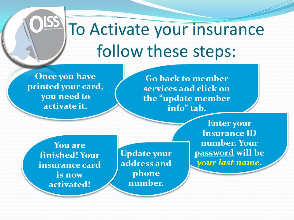 To Activate your insurance follow these steps: Once you have printed your card, you need to activate it.