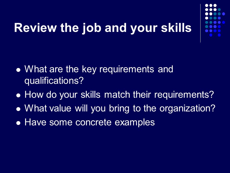 Review the job and your skills What are the key requirements and qualifications.