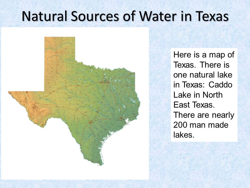 Natural Sources of Water in Texas Here is a map of Texas.
