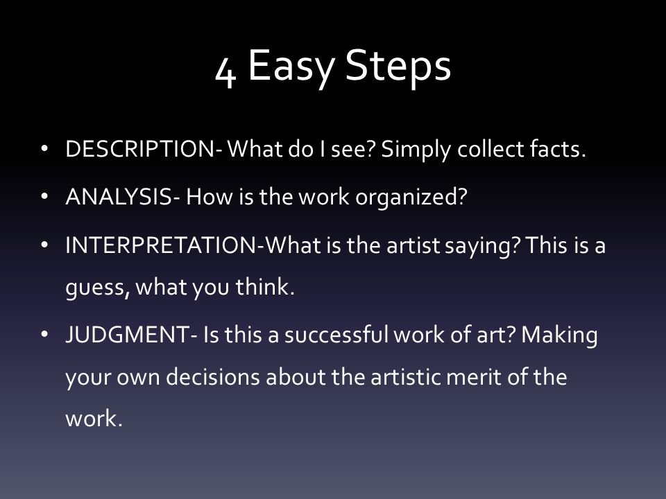 4 Easy Steps DESCRIPTION- What do I see. Simply collect facts.