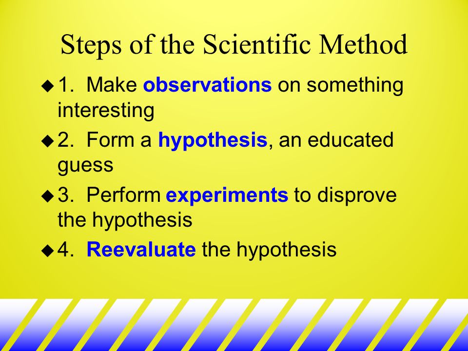 Steps of the Scientific Method u 1. Make observations on something interesting u 2.