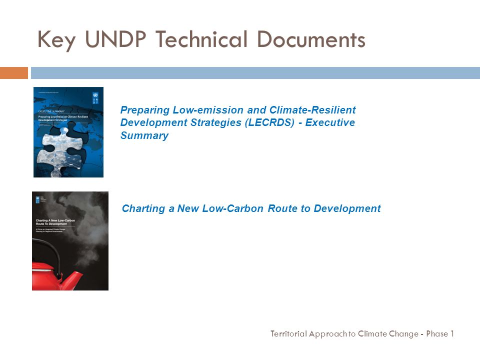 Key UNDP Technical Documents Territorial Approach to Climate Change - Phase 1 Preparing Low-emission and Climate-Resilient Development Strategies (LECRDS) - Executive Summary Charting a New Low-Carbon Route to Development