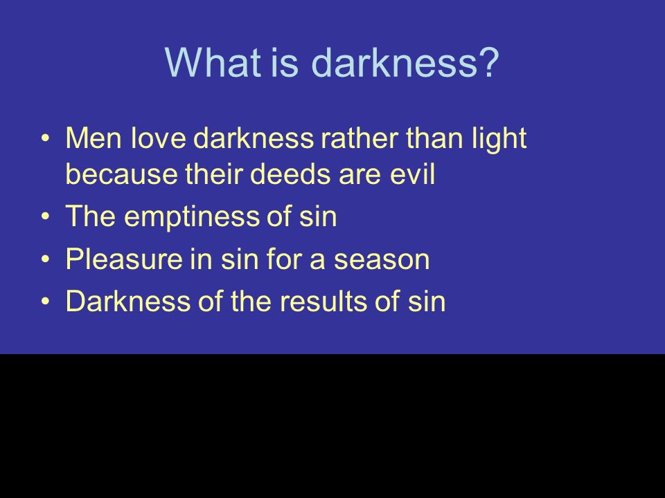 What is darkness.