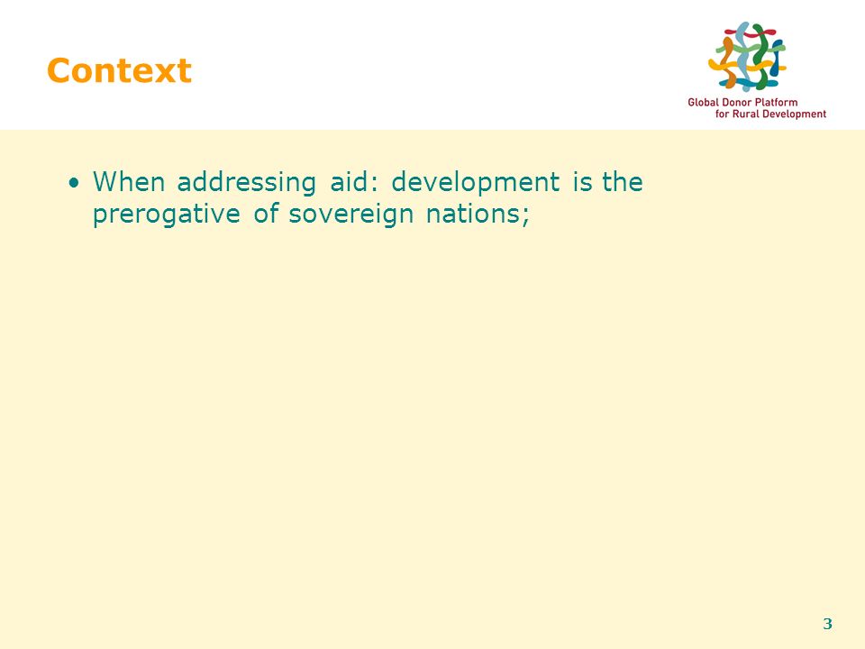 3 Context When addressing aid: development is the prerogative of sovereign nations;