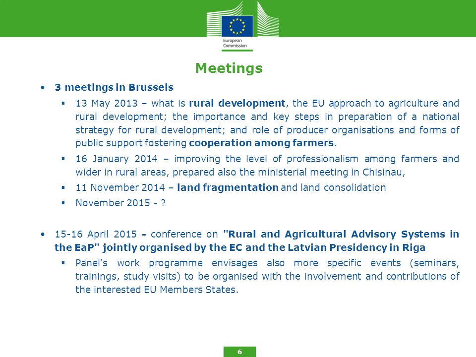 Meetings 3 meetings in Brussels  13 May 2013 – what is rural development, the EU approach to agriculture and rural development; the importance and key steps in preparation of a national strategy for rural development; and role of producer organisations and forms of public support fostering cooperation among farmers.