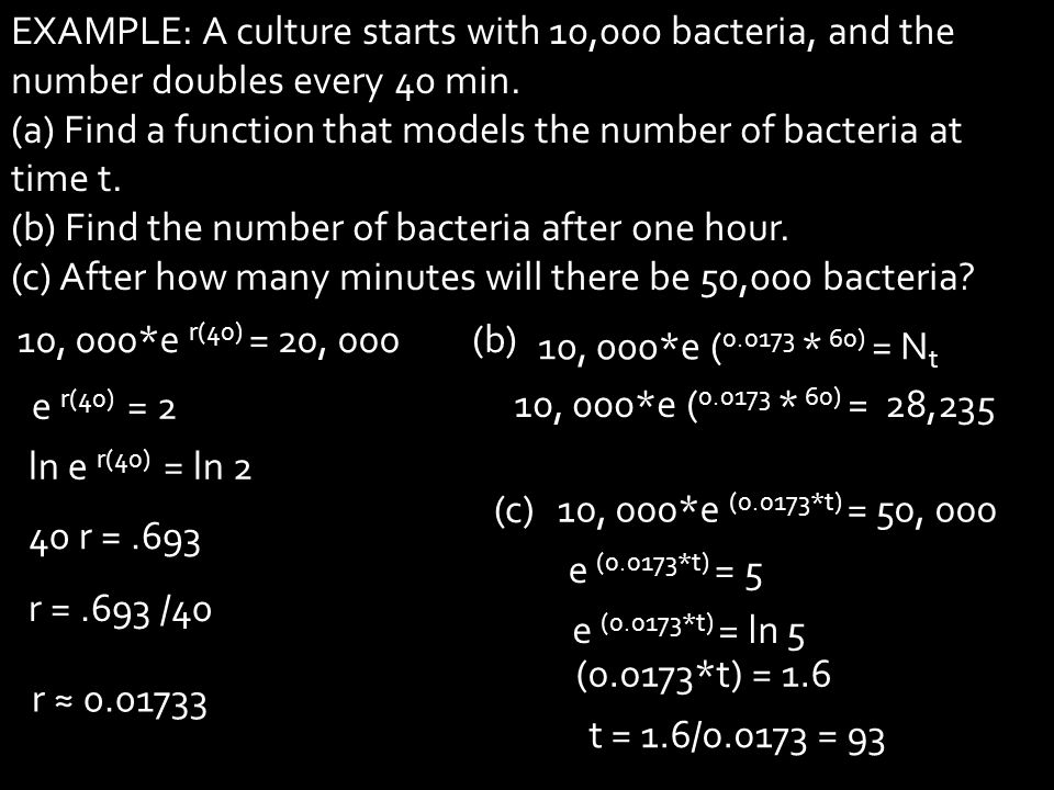 EXAMPLE: A culture starts with 10,000 bacteria, and the number doubles every 40 min.