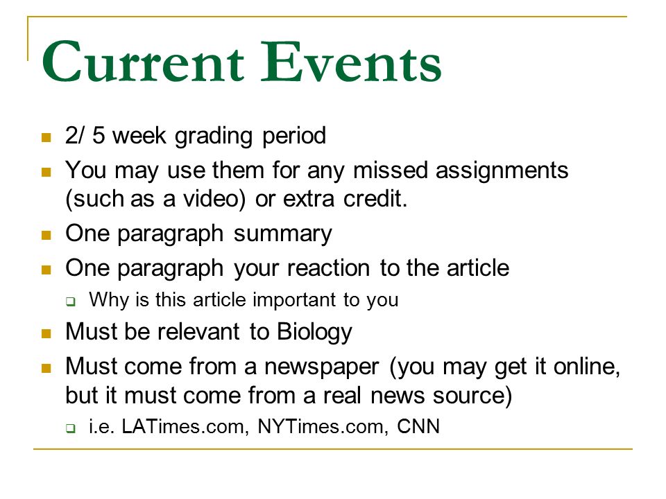 Current Events 2/ 5 week grading period You may use them for any missed assignments (such as a video) or extra credit.