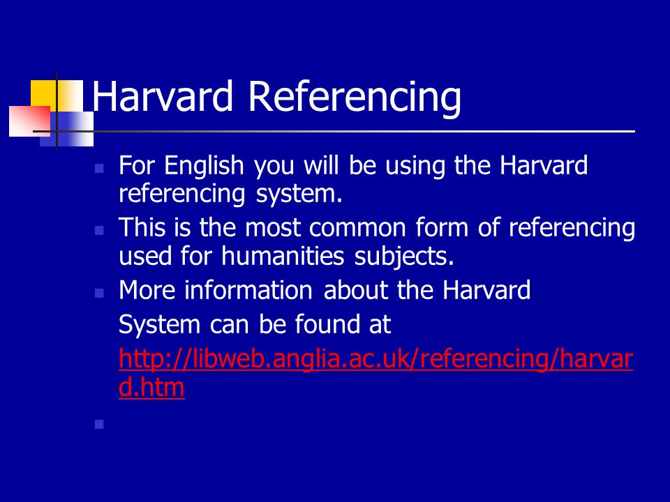 Harvard Referencing For English you will be using the Harvard referencing system.