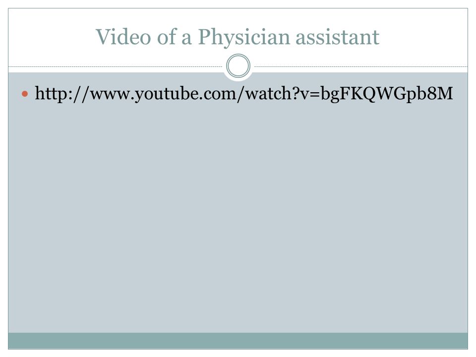 Video of a Physician assistant   v=bgFKQWGpb8M