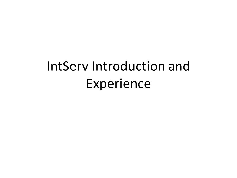 IntServ Introduction and Experience