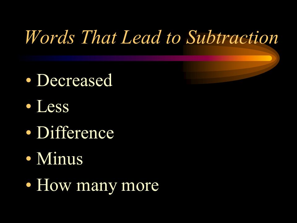 Words That Lead to Subtraction Decreased Less Difference Minus How many more