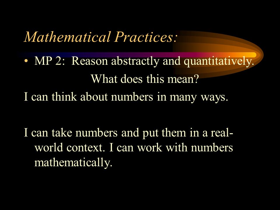 Mathematical Practices: MP 2: Reason abstractly and quantitatively.