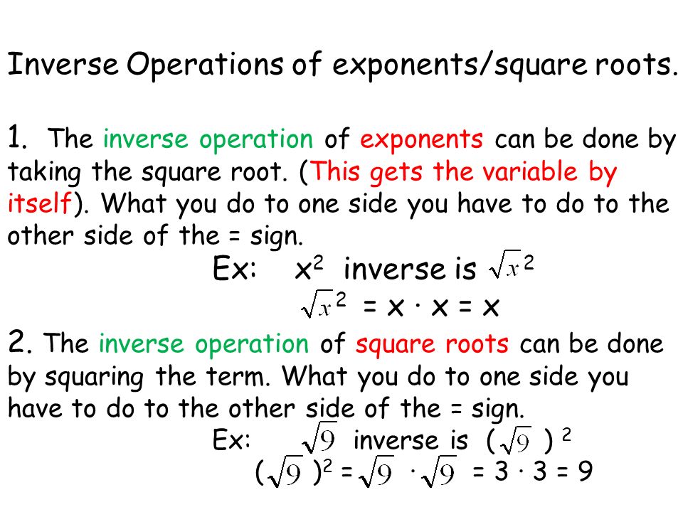 Inverse Operations of exponents/square roots. 1.