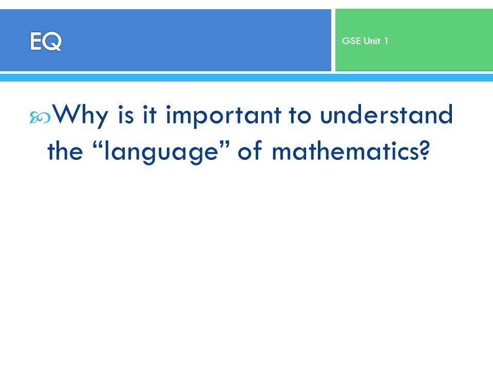  Why is it important to understand the language of mathematics GSE Unit 1