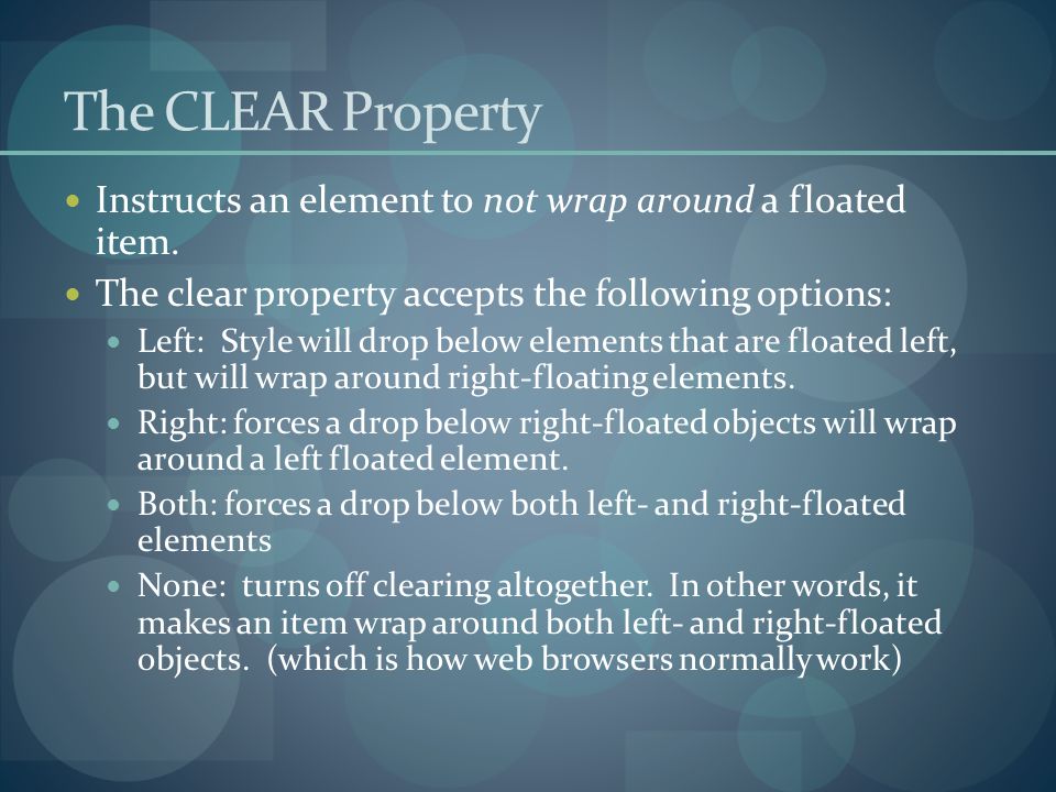 The CLEAR Property Instructs an element to not wrap around a floated item.
