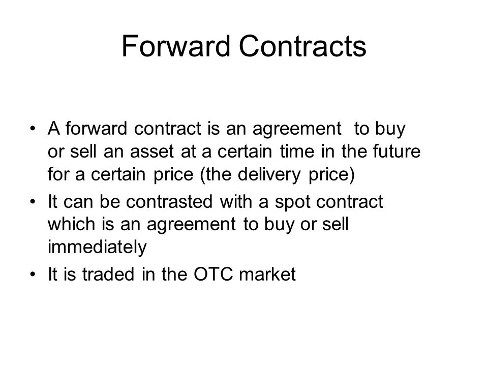 forward and futures forward contracts a forward contract is an contract to buy and sell