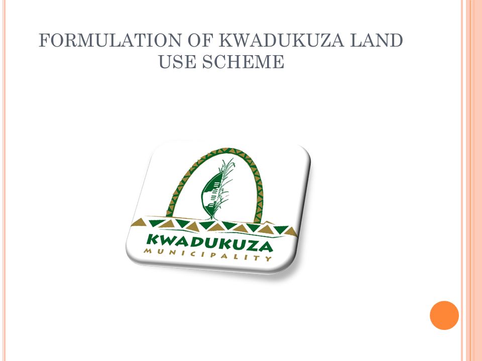FORMULATION OF KWADUKUZA LAND USE SCHEME