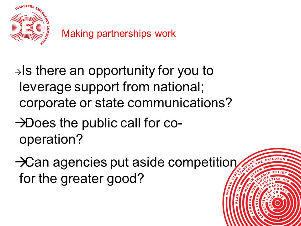 19 Making partnerships work 19  Is there an opportunity for you to leverage support from national; corporate or state communications.