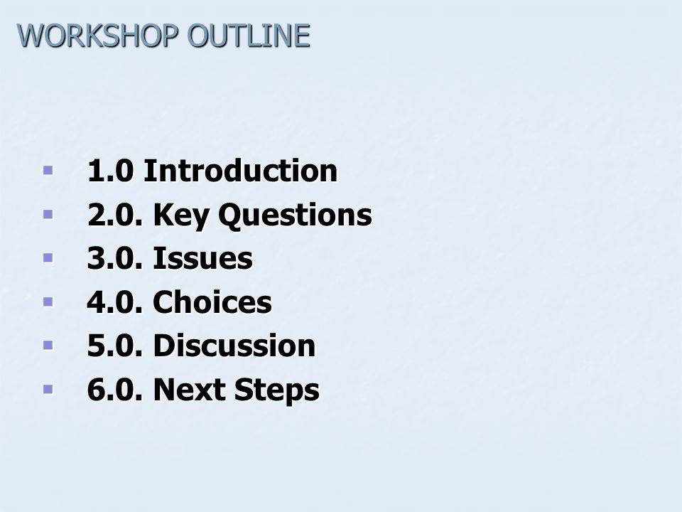 WORKSHOP OUTLINE WORKSHOP OUTLINE  1.0 Introduction  2.0.