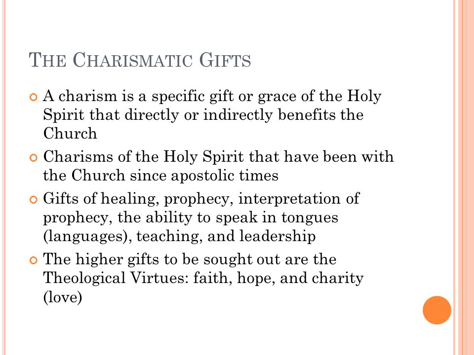 12 T He C Harismatic G Ifts A Charism Is Specific Gift Or Grace Of The Holy Spirit That Directly Indirectly Benefits Church Charisms