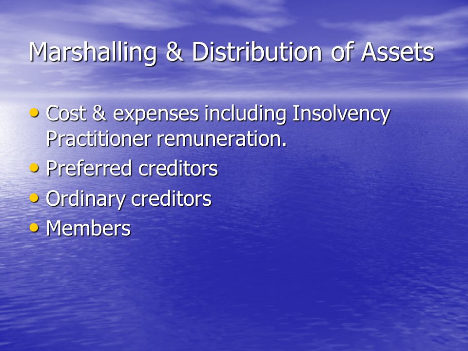 Marshalling & Distribution of Assets Cost & expenses including Insolvency Practitioner remuneration.