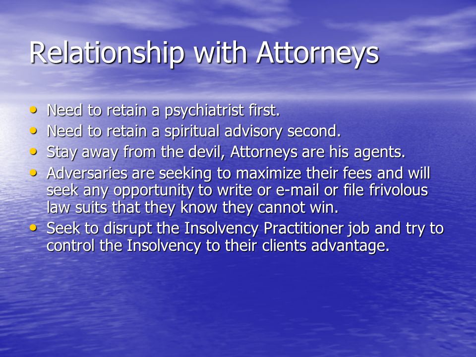 Relationship with Attorneys Need to retain a psychiatrist first.