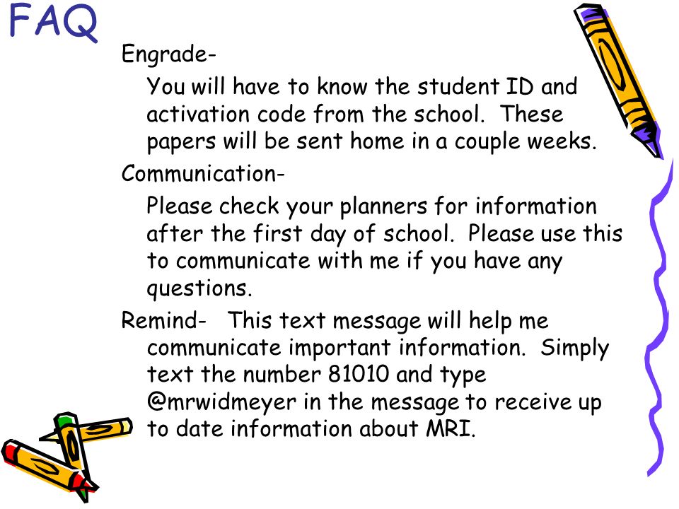 FAQ Engrade- You will have to know the student ID and activation code from the school.