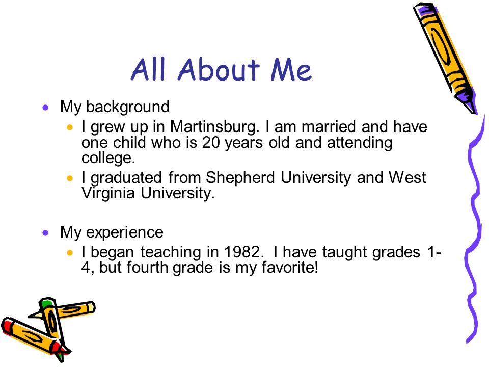 All About Me  My background  I grew up in Martinsburg.