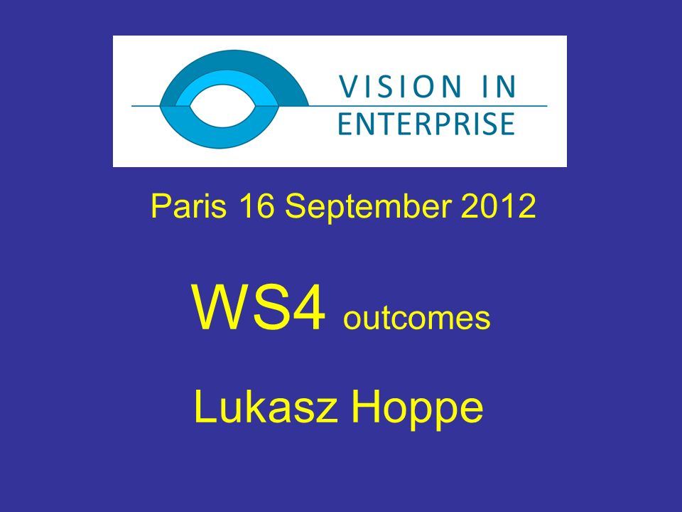 WS4 outcomes Lukasz Hoppe Paris 16 September 2012