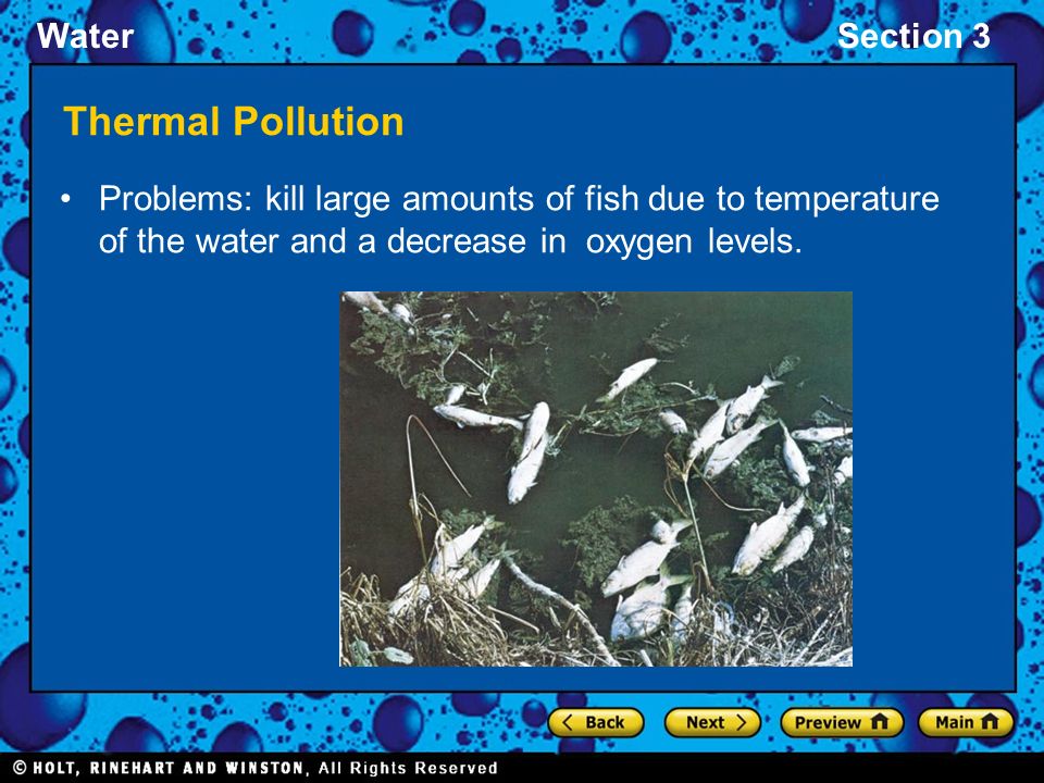 WaterSection 3 Thermal Pollution Problems: kill large amounts of fish due to temperature of the water and a decrease in oxygen levels.